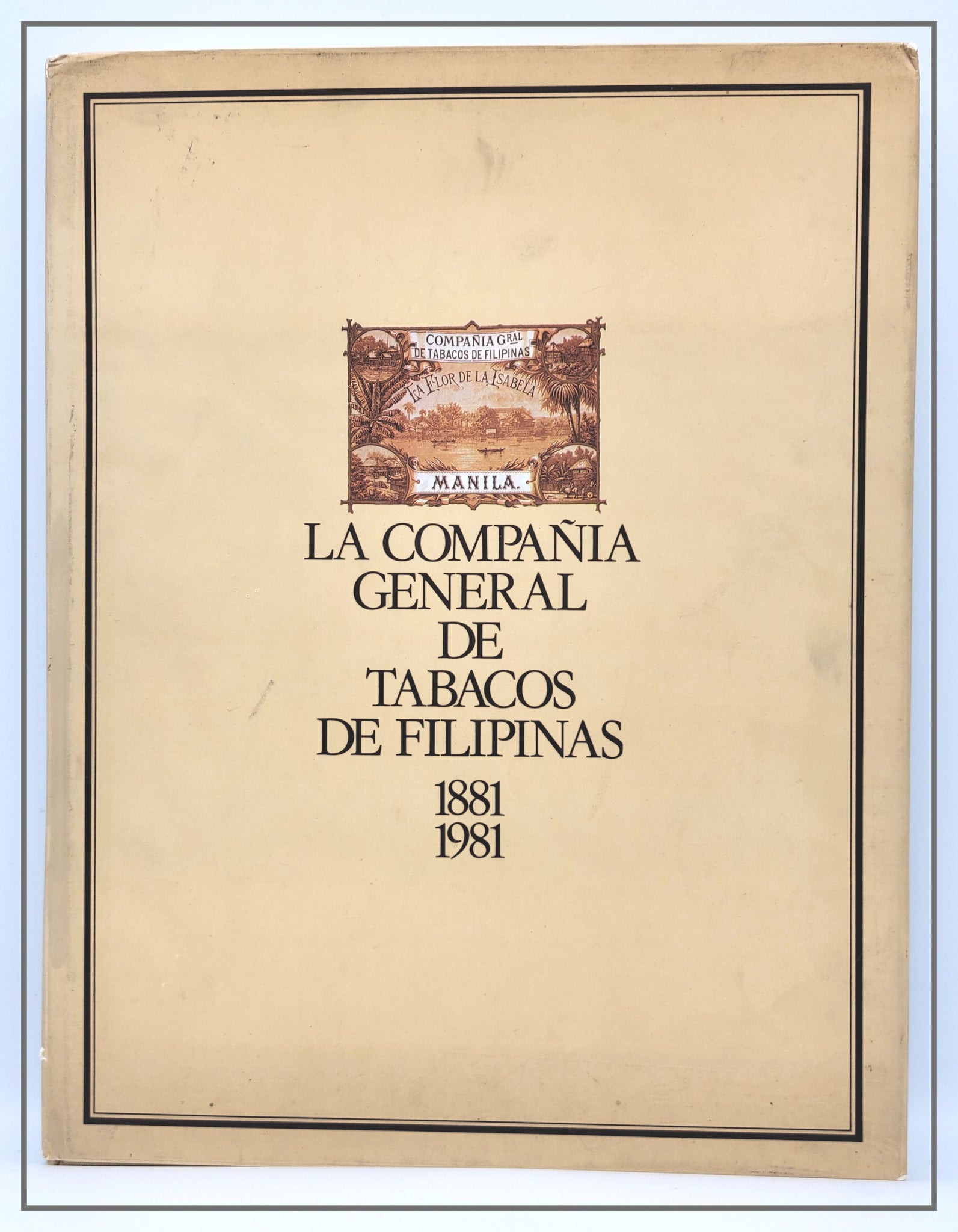 La Compania General De Tabacos De Filipinas 1881 - 1981 by Emili Giralt Raventos