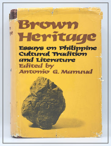 Brown Heritage Essays On Philippine Cultural Tradition And Tradition