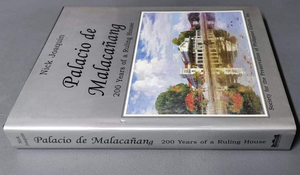 PALACIO DEL MALACANANG 200 YEARS OF A RULING HOUSE BY NICK JOAQUIN