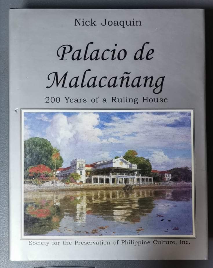 PALACIO DEL MALACANANG 200 YEARS OF A RULING HOUSE BY NICK JOAQUIN