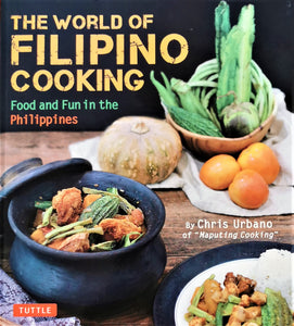 The World Of Filipino Cooking By Cris Urbano