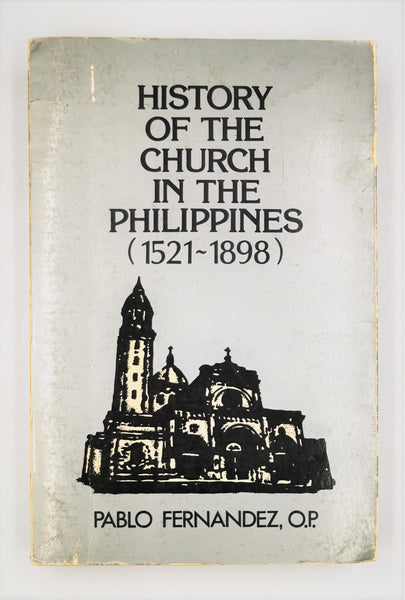 History Of The Church In The Philippines 1521 - 1898
