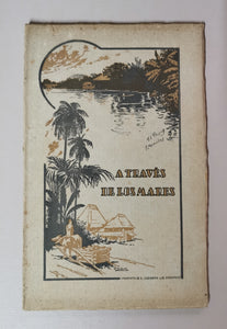 A Traves De Los Mares. Obsequio de la congregacion de Maria Inmaculada Y de San Luis Gonzaga del Colegio del Sagrado Corazon de Jesus a la gloriosa y querida mision de Filipinas a cargo de la Compania de Jesus