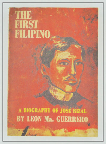 The First Filipino. A Biography of José Rizal, Introduction by Carlos Quirino