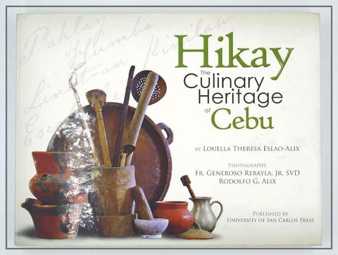 Hikay: The Culinary Heritage of Cebu written by Louella Theresa Eslao-Alix. HB