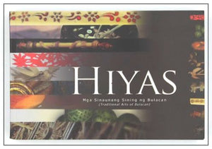 Hiyas : Mga Sinaunang Sining Ng Bulacan : Traditional Arts of Bulacan
