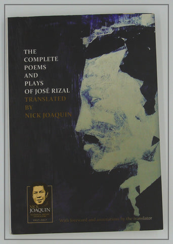 The Complete Poems And Plays of Jose Rizal Translated by: Nick  Joaquin