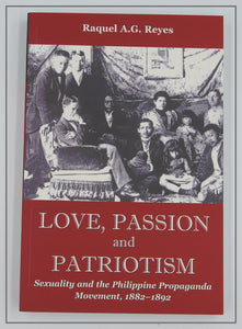 Love, Passion and Patriotism by Raquel A.G. Reyes